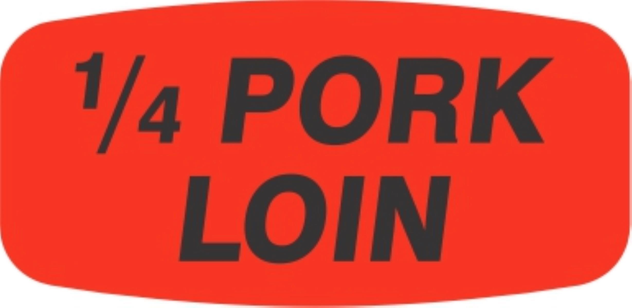 1/4 Pork Loin Label 0.625X1.25 IN Black Fluorescent Red Short Oval 1000 Count/Roll 50 Rolls/Case 50000 Count/Case