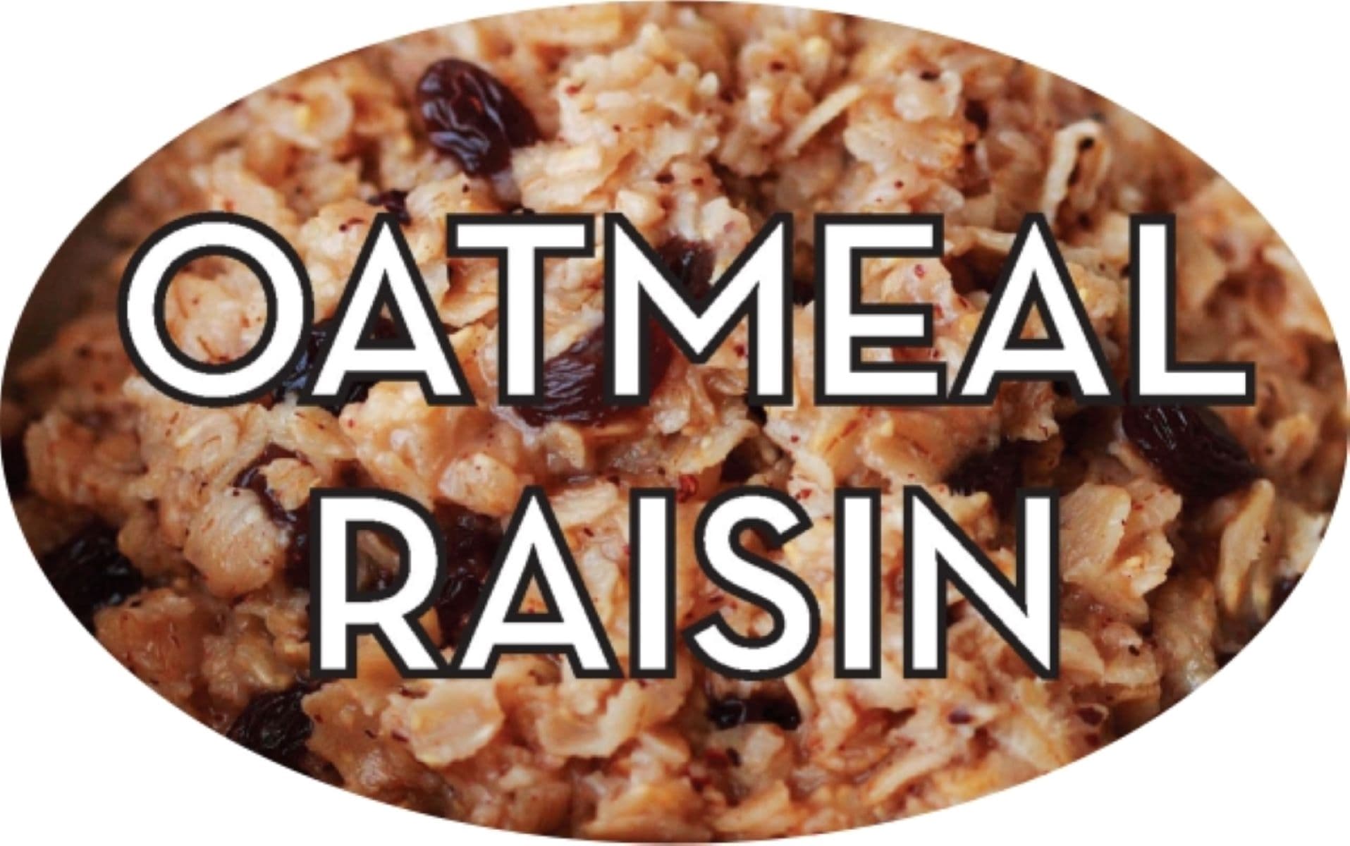 Oatmeal Raisin Bakery Flavor Label 1.25X2 IN Oval 4 Color Process 500 Count/Roll 20 Rolls/Case 10000 Count/Case